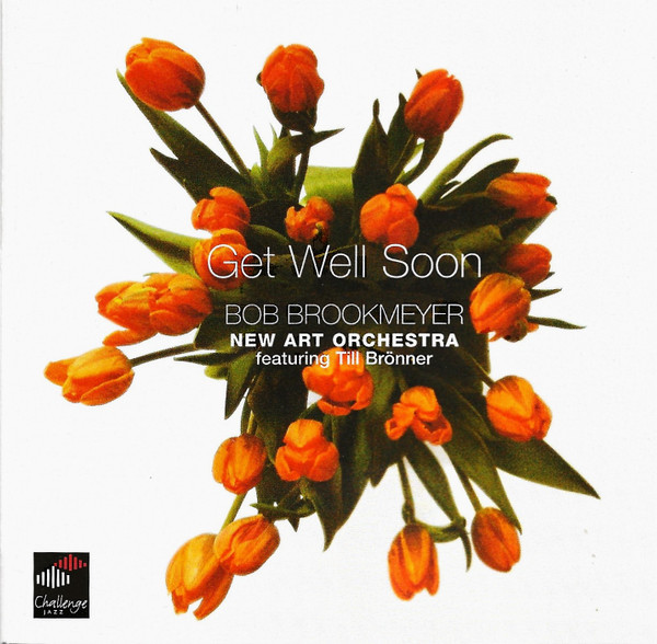 Bob Brookmeyer, New Art Orchestra* Featuring Till Brönner – Get Well Soon (CD)