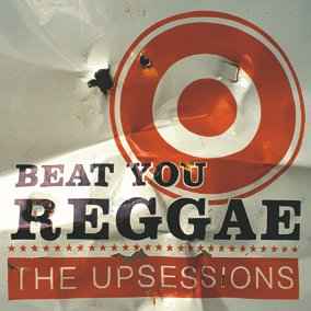 Beat You Reggae - The Upsessions