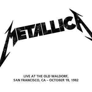 Metallica – Live At The Old Waldorf, San Francisco, CA - October