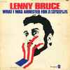 Lenny Bruce - What I Was Arrested For