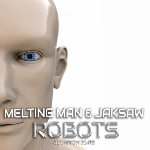 ladda ner album Melting Man & Jaksaw - Robots