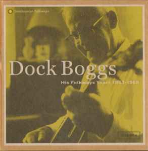 Dock Boggs - His Folkways Years 1963-1968