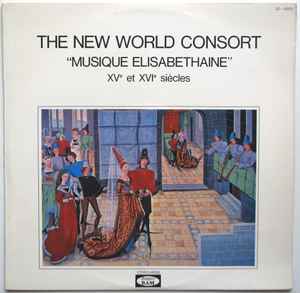 The New World Consort – “Musique Elisabéthaine” XVe Et XVIe 
