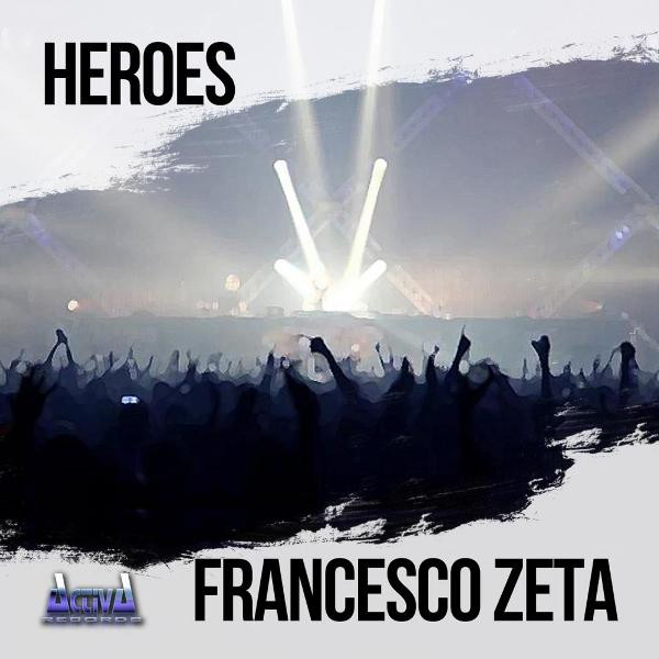 lataa albumi Francesco Zeta - Heroes