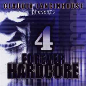Forever Hardcore 4 - Claudio Lancinhouse