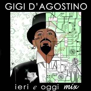 Gigi D'Agostino - Ieri E Oggi Mix, Vol 1