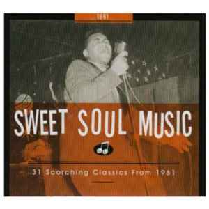 Various - Sweet Soul Music - 31 Scorching Classics From 1961 album cover