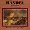Händel* - Münchner Symphoniker - Wassermusik Feuerwerksmusik