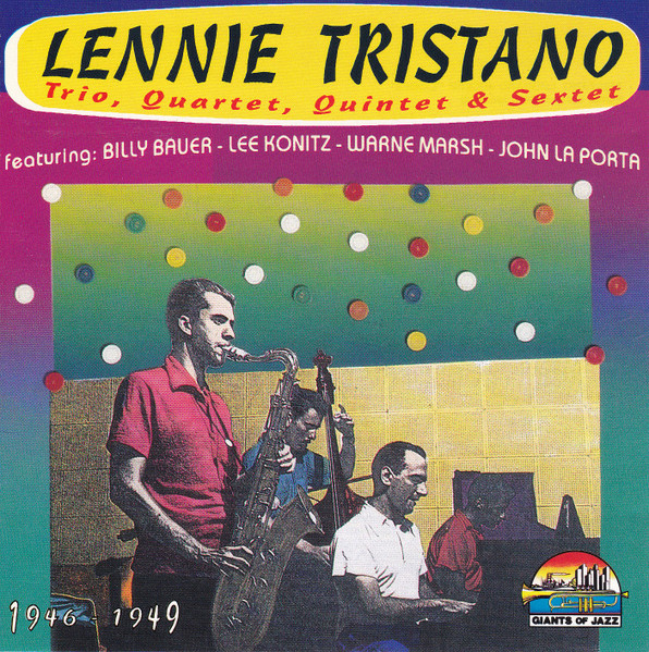 Lennie Tristano – Trio, Quartet, Quintet & Sextet: 1946-1949 (1996