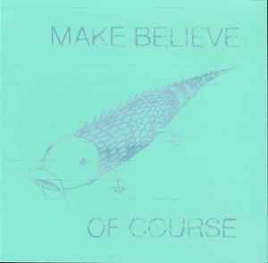Make Believe - Of Course