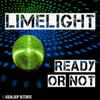 Limelight (3) - Ready Or Not