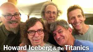 Howard Iceberg & The Titanics