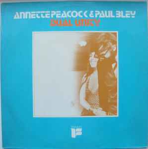 Annette Peacock & Paul Bley – Dual Unity (1972, Vinyl) - Discogs