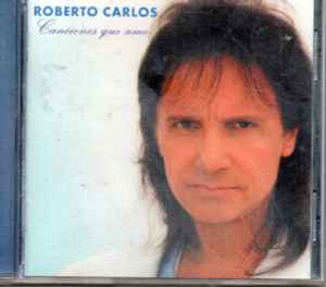 Roberto Carlos – Canciones Que Amo (1997, CD) - Discogs