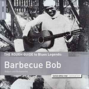 Barbecue Bob - The Rough Guide To Blues Legends: Barbecue Bob (Reborn and Remastered)