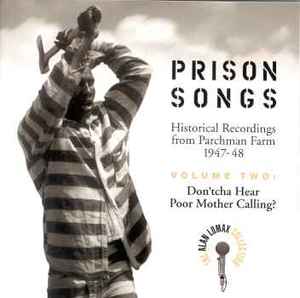 Various - Prison Songs • Historical Recordings From Parchman Farm 1947-48 • Volume Two: Don'tcha Hear Poor Mother Calling?
