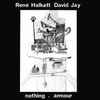 Rene Halkett* & David Jay* - Nothing