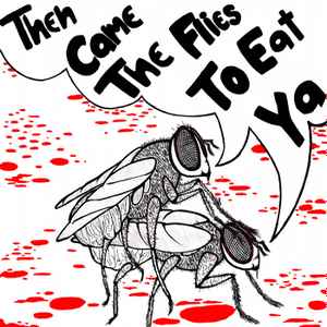 Knees Please - Then Came The Flies To Eat Ya album cover