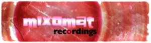 Mixomat Recordings on Discogs