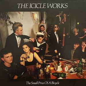 The Icicle Works - The Small Price Of A Bicycle