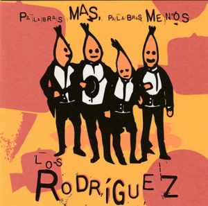Los Rodriguez - Palabras Más, Palabras Menos