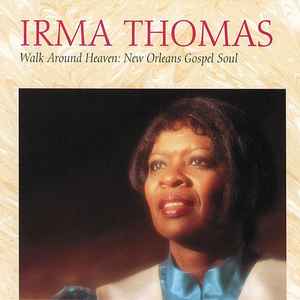 Irma Thomas - Walk Around Heaven: New Orleans Gospel Soul album cover