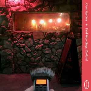 Omni Gardens - Field Recordings: Oakland album cover