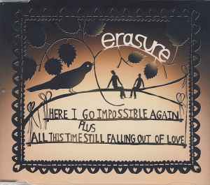 Erasure - Here I Go Impossible Again / All This Time Still Falling Out Of Love album cover
