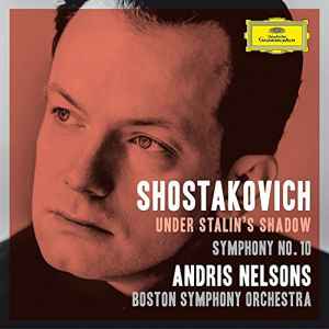 Symphony No. 10 - Shostakovich, Andris Nelsons, Boston Symphony Orchestra
