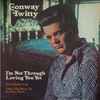 Conway Twitty - I'm Not Through Loving You Yet