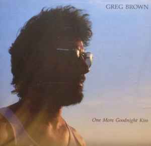 Greg Brown (3) - One More Goodnight Kiss