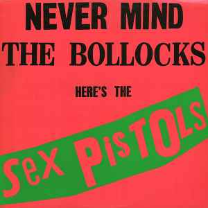 Sex Pistols – Never Mind The Bollocks Here's The Sex Pistols (1977 