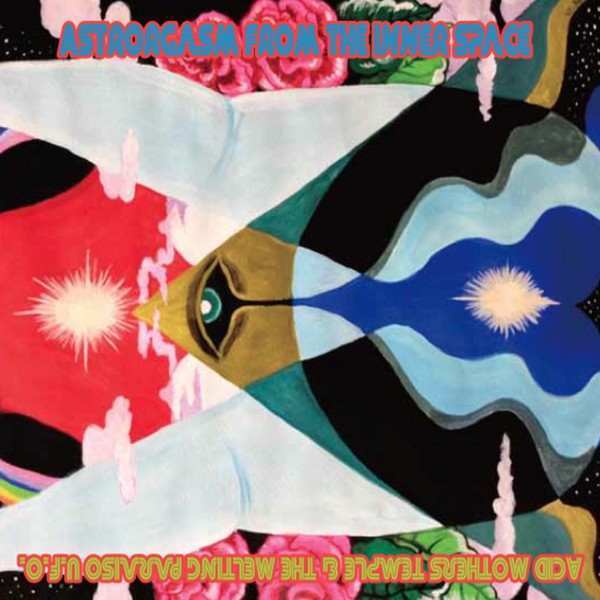 Acid Mothers Temple & The Melting Paraiso U.F.O. - Astrorgasm From