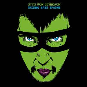 Oozing Bass Spasms - Otto Von Schirach