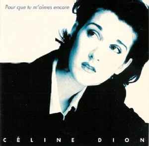 Céline Dion - Pour Que Tu M'aimes Encore
