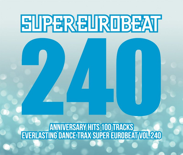 Super Eurobeat Vol. 240 - Anniversary Hits 100 Tracks (2016