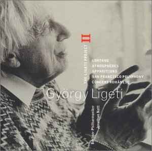 György Ligeti - The Ligeti Project II: Lontano / Atmosphères / Apparitions / San Francisco Polyphony / Concert Românesc