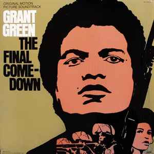 The Final Comedown - Original Motion Picture Soundtrack - Grant Green