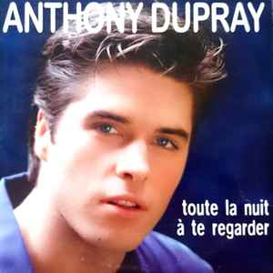 Anthony Dupray - Toute La Nuit A Te Regarder album cover