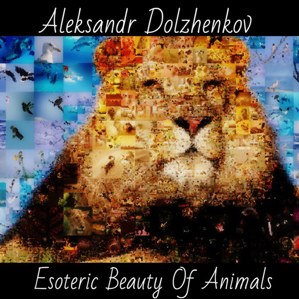 last ned album Aleksandr Dolzhenkov - Esoteric Beauty Of Animals