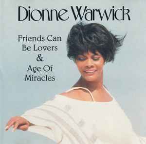 Dionne Warwick – Friends Can Be Lovers & Age Of Miracles (1993, CD