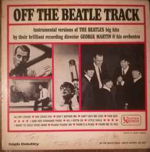 George Martin And His Orchestra - OFF THE BEATLE TRACK album cover