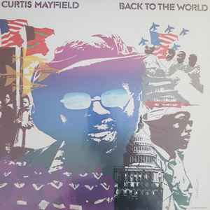 Curtis Mayfield – Back To The World (2005, Vinyl) - Discogs