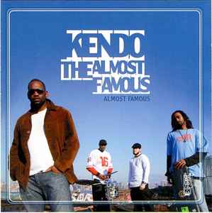 Kendo The Almost Famous – Almost Famous (2006, CD) - Discogs