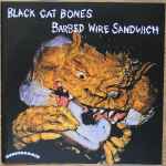 Black Cat Bones – Barbed Wire Sandwich (2001