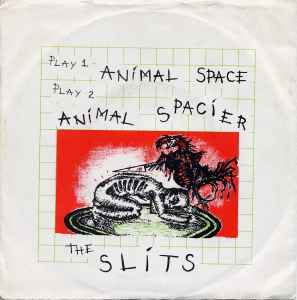The Slits - Animal Space / Animal Spacier