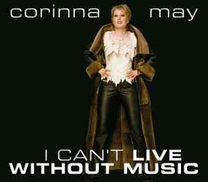 I Can't Live Without Music - Corinna May