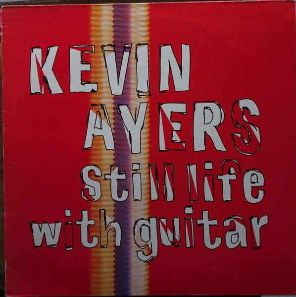 Kevin Ayers - Still Life With Guitar | Releases | Discogs