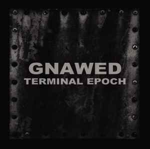 Gnawed - Terminal Epoch