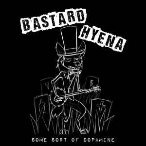 Bastard Hyena - Some Sort Of Dopamine album cover